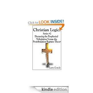 Christian Logics   Discussing the Prophesied Tribulation Versus the 