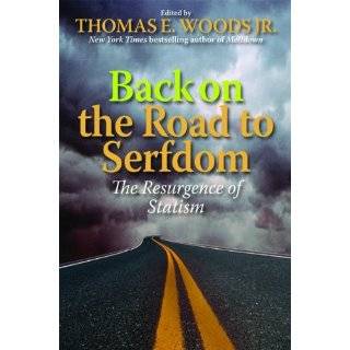 Back on the Road to Serfdom The Resurgence of Statism by Thomas E 