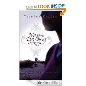 What the Day Owes the Night Yasmina Khadra  Kindle Store