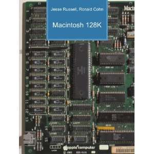 Macintosh 128K Ronald Cohn Jesse Russell  Books