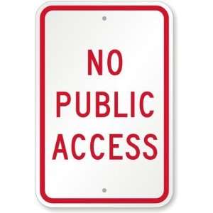  No Public Access Engineer Grade Sign, 18 x 12 Office 