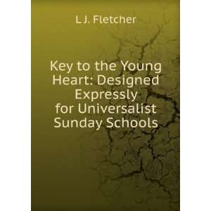 Key to the Young Heart Designed Expressly for Universalist Sunday 