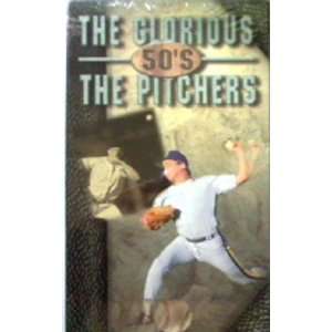  The Glorious 50s The Pitchers (Baseball Pitchers of the 
