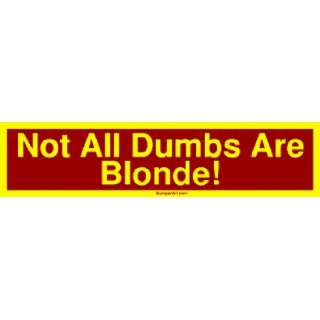  Not All Dumbs Are Blonde MINIATURE Sticker Automotive