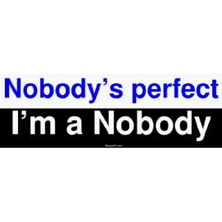  Nobodys perfect Im a Nobody MINIATURE Sticker 