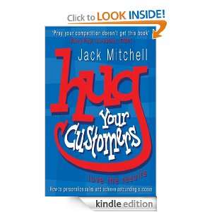 Hug Your Customers Love the Results Jack Mitchell  
