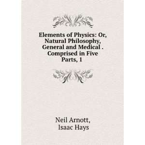   Medical . Comprised in Five Parts, 1 . Isaac Hays Neil Arnott Books