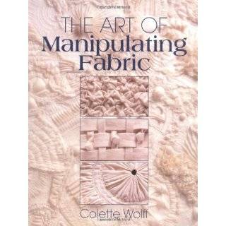 The Art of Manipulating Fabric Paperback by Colette Wolff