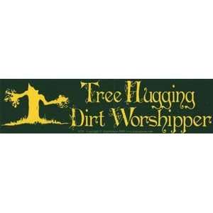  Tree Hugging Dirt Worshipper Bumber Sticker Everything 