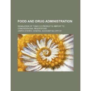 Food and Drug Administration regulation of tobacco products report 