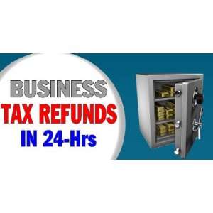   Vinyl Banner   24 Hrs Business Tax Refund with Safe 