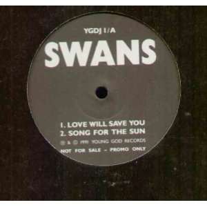  SWANS   LOVE WILL SAVE YOU   12 VINYL SWANS Music