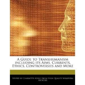  A Guide to Transhumanism including its Aims, Currents 
