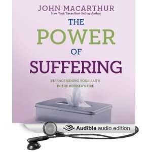 The Power of Suffering Strengthening Your Faith in the Refiners Fire 