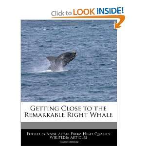   Close to the Remarkable Right Whale (9781241003258) Anne Adair Books