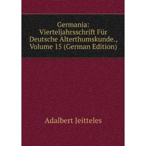   Volume 15 (German Edition) (9785876543219) Adalbert Jeitteles Books