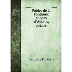   la Fontaine suivies dAdonis, poÃ¨me . Jean de La Fontaine Books