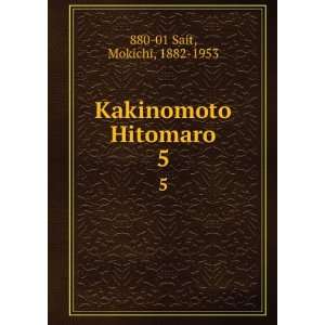    Kakinomoto Hitomaro. 5 Mokichi, 1882 1953 880 01 Sait Books