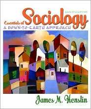 Essentials of Sociology A Down to Earth Approach, (020550440X), James 