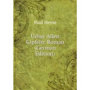    Ueber Allen Gipfeln Roman (German Edition) Paul Heyse Books
