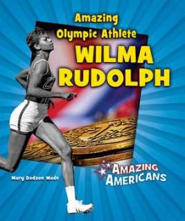   Amazing Olympic Athlete Wilma Rudolph by Mary Dodson 