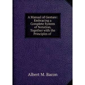   of Notation, Together with the Principles of . Albert M. Bacon Books