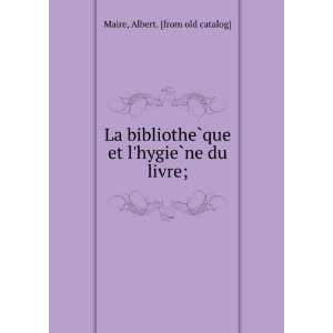   que et lhygieÌ?ne du livre; Albert. [from old catalog] Maire Books