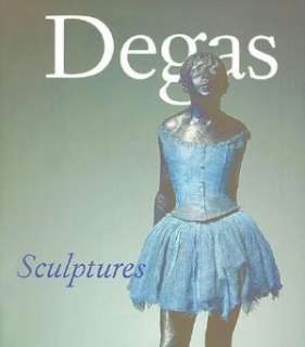   Degas Sculptures Catalogue Raisonne of the Bronzes 
