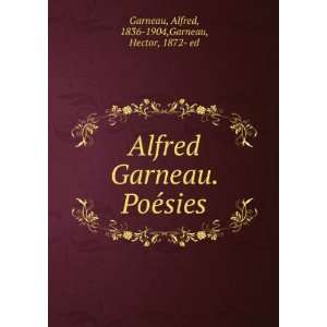   PoeÌsies Alfred, 1836 1904,Garneau, Hector, 1872  ed Garneau Books