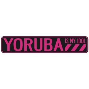   YORUBA IS MY IDOL  STREET SIGN