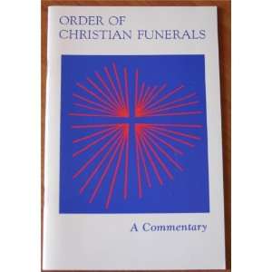    Order of Christian Funerals A Commentary John Allyn Melloh Books