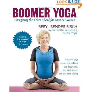 Boomer Yoga Energizing the Years Ahead for Men & Women by Beryl 