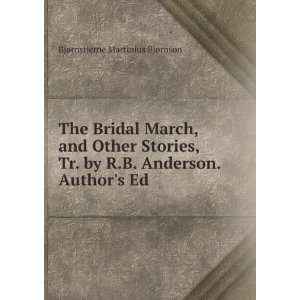 The Bridal March, and Other Stories, Tr. by R.B. Anderson. Authors Ed 