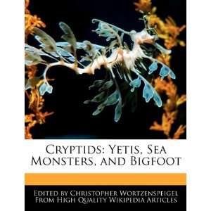  Cryptids Yetis, Sea Monsters, and Bigfoot (9781241617561 