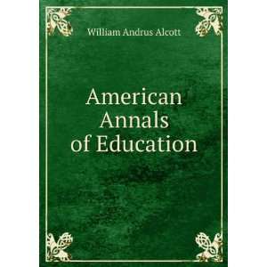  American Annals of Education William Andrus Alcott Books