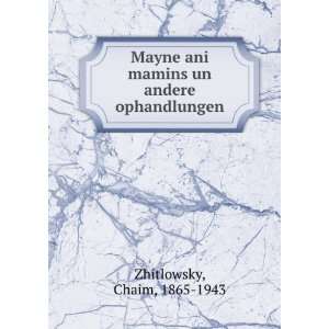   ani mamins un andere ophandlungen Chaim, 1865 1943 Zhitlowsky Books