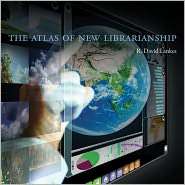 The Atlas of New Librarianship, (0262015099), R. David Lankes 
