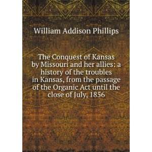 The Conquest of Kansas by Missouri and her allies a history of the 