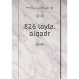  826 layla.alqadr www.akademya.net Books
