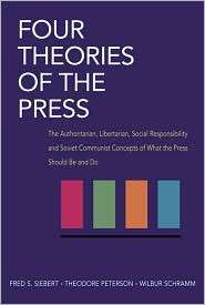 Four Theories of the Press The Authoritarian, Libertarian, Social 