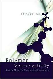 Polymer Viscoelasticity Basics, Molecular Theories and Experiments 
