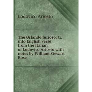   Rose, William Stewart, 1775 1843, [from old catalog] tr Ariosto Books