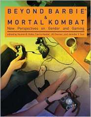 Beyond Barbie and Mortal Kombat New Perspectives on Gender and Gaming 