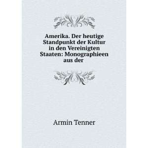   den Vereinigten Staaten Monographieen aus der . Armin Tenner Books