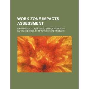   work zone safety and mobility impacts on road projects (9781234468767