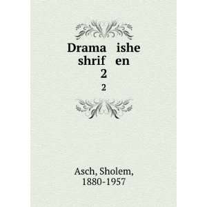  Drama ishe shrif en. 2 Sholem, 1880 1957 Asch Books
