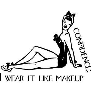    Confidence I Wear It Like Make up Vinyl Wall Decal