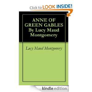 ANNE OF GREEN GABLES By Lucy Maud Montgomery Lucy Maud Montgomery 