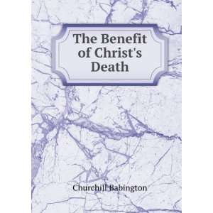  The Benefit of Christs Death Churchill Babington Books