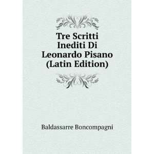   Di Leonardo Pisano (Latin Edition) Baldassarre Boncompagni Books